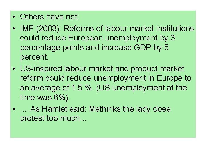  • Others have not: • IMF (2003): Reforms of labour market institutions could