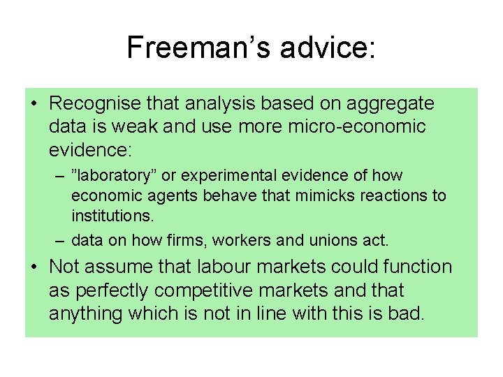 Freeman’s advice: • Recognise that analysis based on aggregate data is weak and use