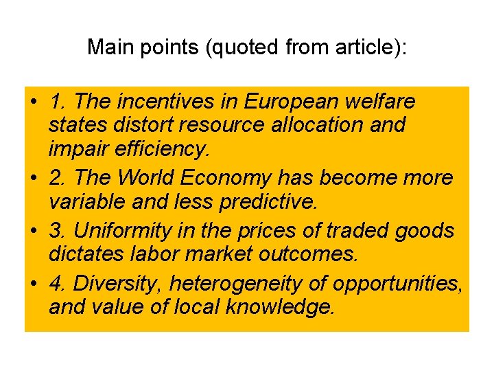 Main points (quoted from article): • 1. The incentives in European welfare states distort