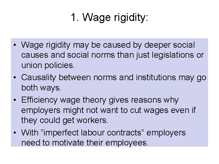 1. Wage rigidity: • Wage rigidity may be caused by deeper social causes and