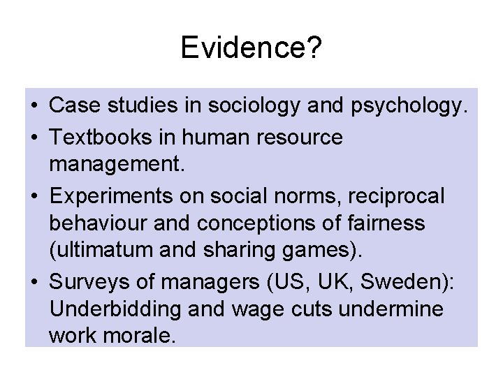 Evidence? • Case studies in sociology and psychology. • Textbooks in human resource management.