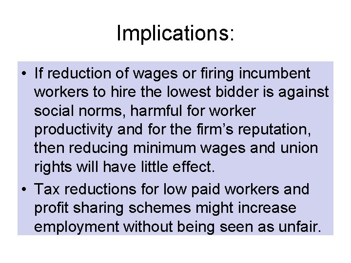 Implications: • If reduction of wages or firing incumbent workers to hire the lowest