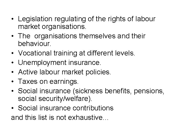  • Legislation regulating of the rights of labour market organisations. • The organisations