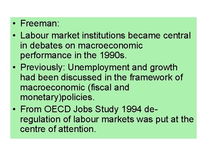  • Freeman: • Labour market institutions became central in debates on macroeconomic performance