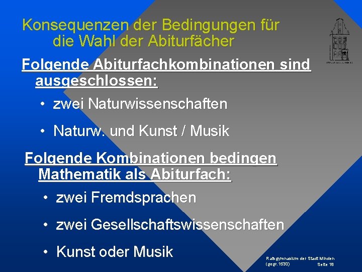 Konsequenzen der Bedingungen für die Wahl der Abiturfächer Folgende Abiturfachkombinationen sind ausgeschlossen: • zwei