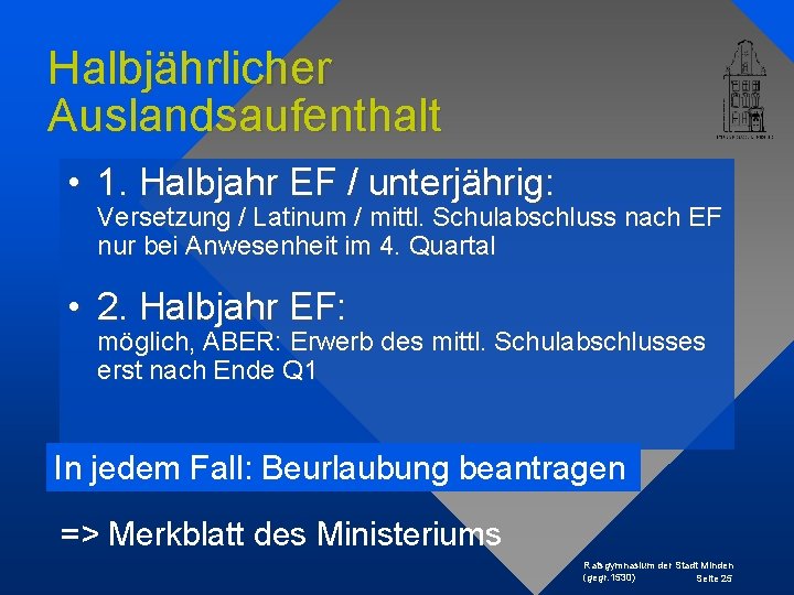 Halbjährlicher Auslandsaufenthalt • 1. Halbjahr EF / unterjährig: Versetzung / Latinum / mittl. Schulabschluss