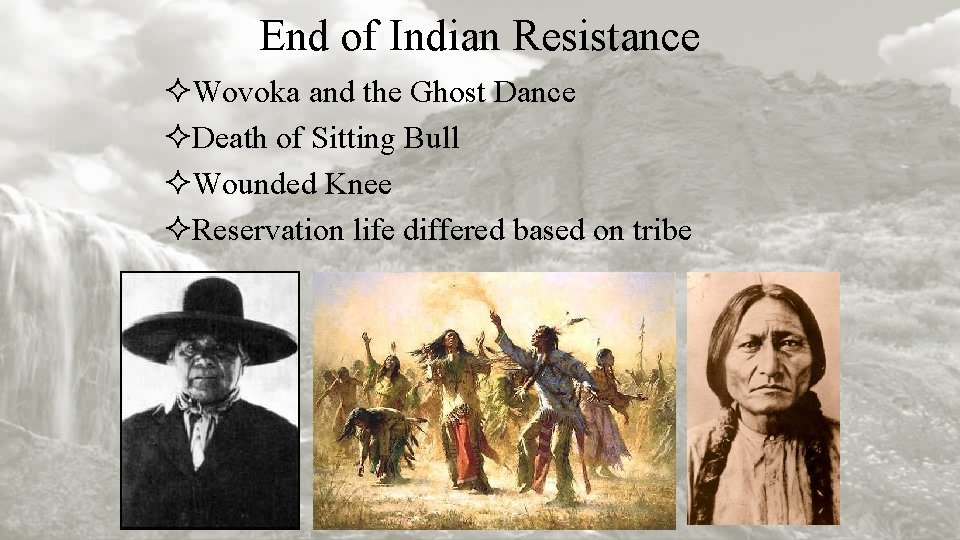 End of Indian Resistance ²Wovoka and the Ghost Dance ²Death of Sitting Bull ²Wounded