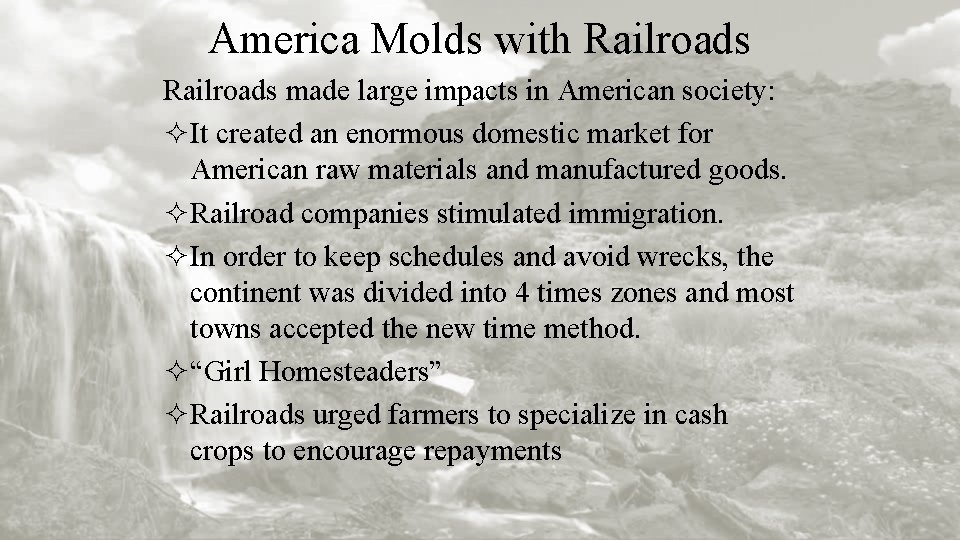 America Molds with Railroads made large impacts in American society: ²It created an enormous