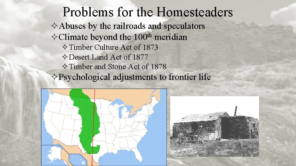 Problems for the Homesteaders ²Abuses by the railroads and speculators ²Climate beyond the 100
