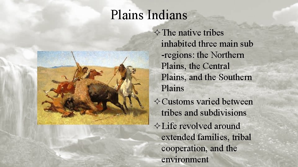 Plains Indians ²The native tribes inhabited three main sub -regions: the Northern Plains, the