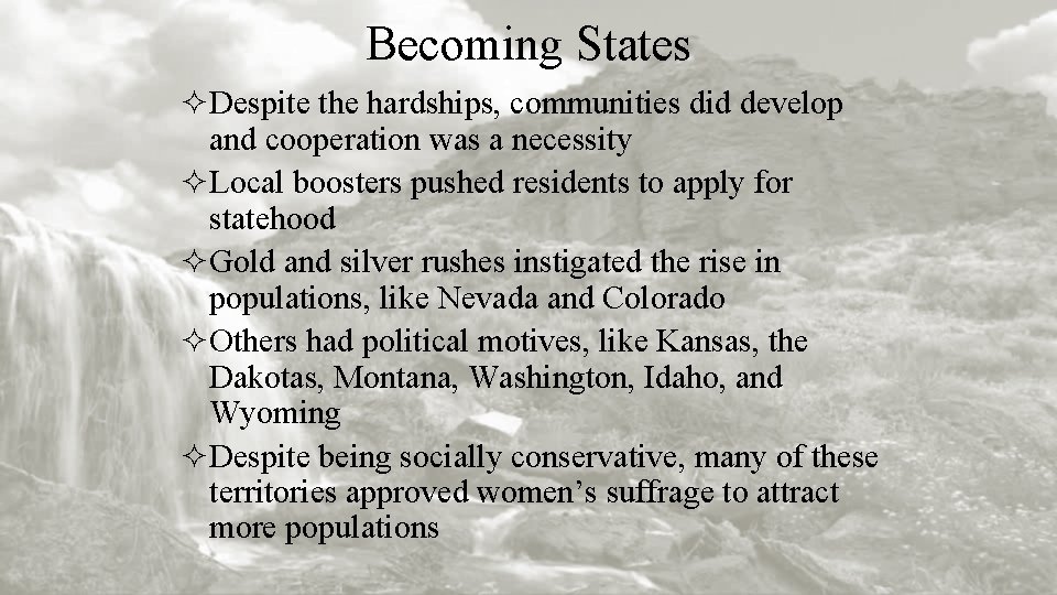 Becoming States ²Despite the hardships, communities did develop and cooperation was a necessity ²Local