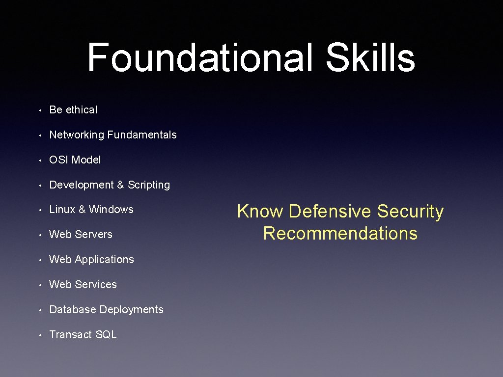 Foundational Skills • Be ethical • Networking Fundamentals • OSI Model • Development &