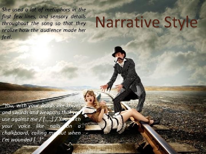 She used a lot of metaphors in the first few lines, and sensory details