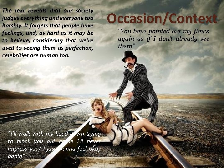 The text reveals that our society judges everything and everyone too harshly. It forgets