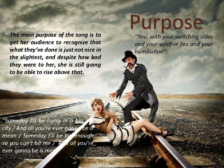 The main purpose of the song is to get her audience to recognize that