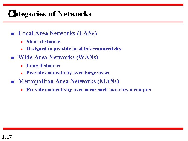 Categories of Networks � n Local Area Networks (LANs) n n n Wide Area Categories of Networks � n Local Area Networks (LANs) n n n Wide Area