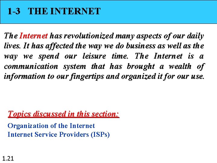 1 -3 THE INTERNET The Internet has revolutionized many aspects of our daily lives. 1 -3 THE INTERNET The Internet has revolutionized many aspects of our daily lives.