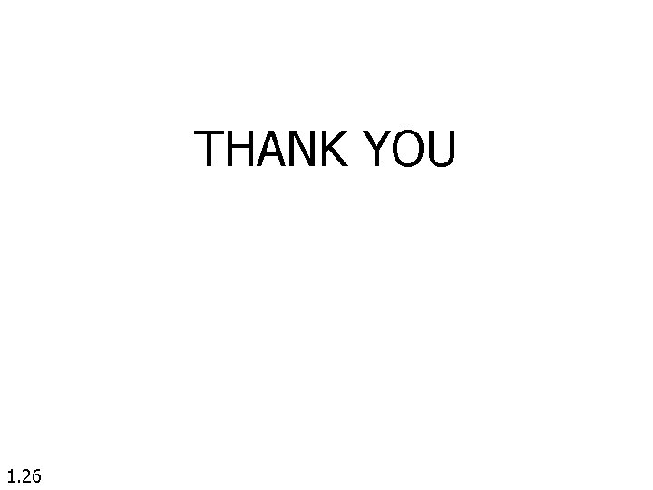 THANK YOU 1. 26 THANK YOU 1. 26