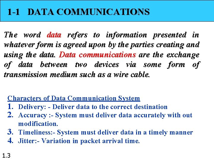 1 -1 DATA COMMUNICATIONS The word data refers to information presented in whatever form 1 -1 DATA COMMUNICATIONS The word data refers to information presented in whatever form