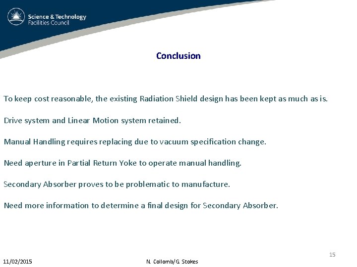 Conclusion To keep cost reasonable, the existing Radiation Shield design has been kept as