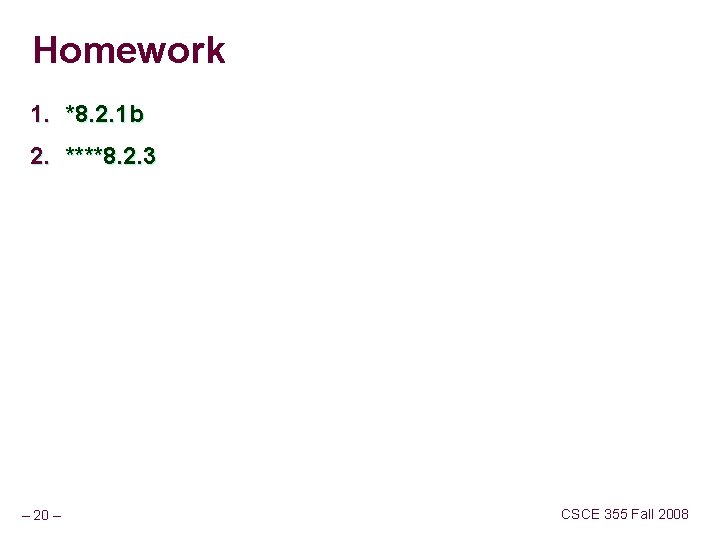 Homework 1. *8. 2. 1 b 2. ****8. 2. 3 – 20 – CSCE