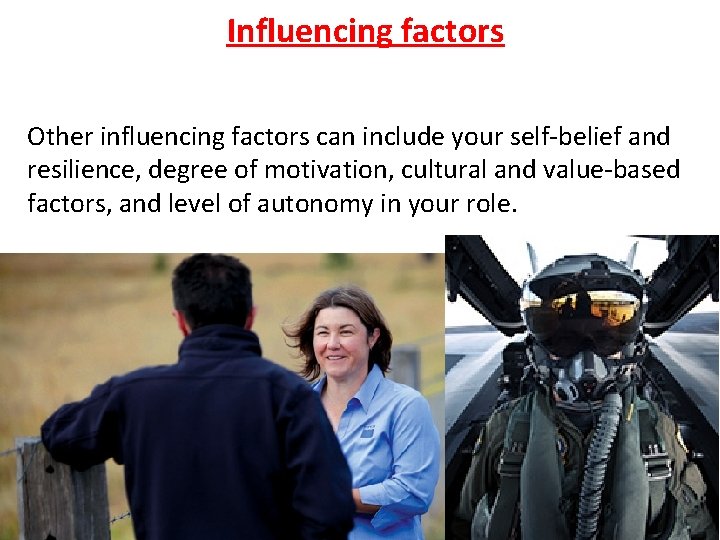 Influencing factors Other influencing factors can include your self-belief and resilience, degree of motivation,