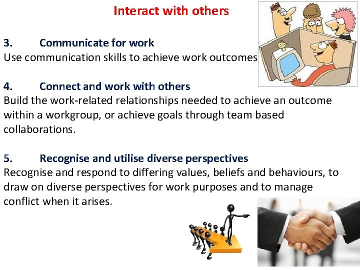 Interact with others 3. Communicate for work Use communication skills to achieve work outcomes