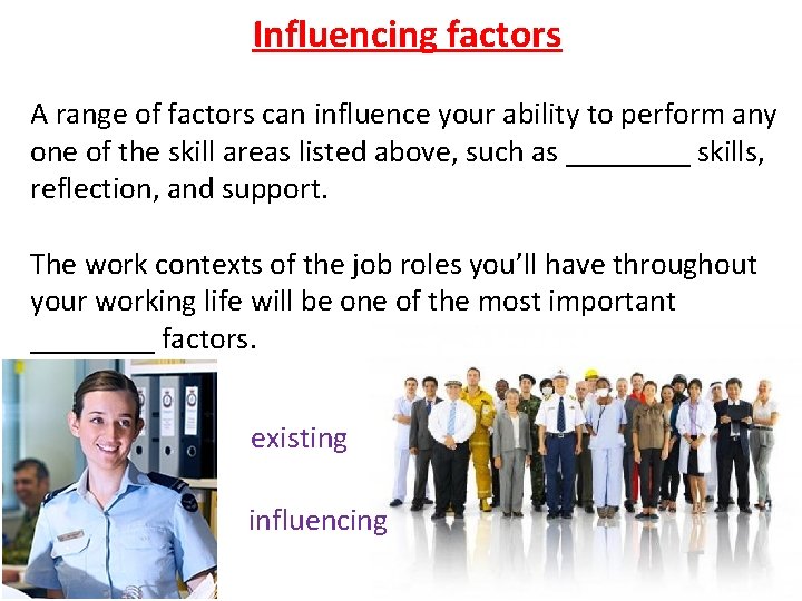 Influencing factors A range of factors can influence your ability to perform any one