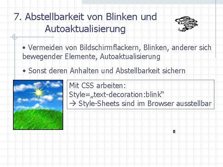 7. Abstellbarkeit von Blinken und Autoaktualisierung • Vermeiden von Bildschirmflackern, Blinken, anderer sich bewegender