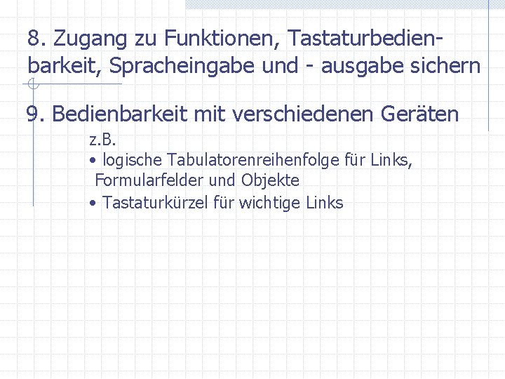 8. Zugang zu Funktionen, Tastaturbedienbarkeit, Spracheingabe und - ausgabe sichern 9. Bedienbarkeit mit verschiedenen