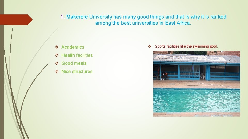 1. Makerere University has many good things and that is why it is ranked