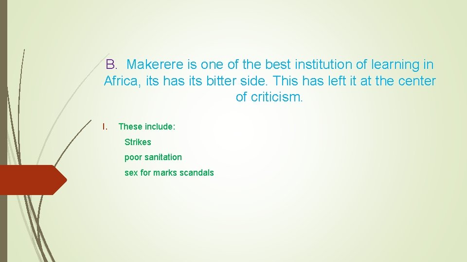 B. Makerere is one of the best institution of learning in Africa, its has