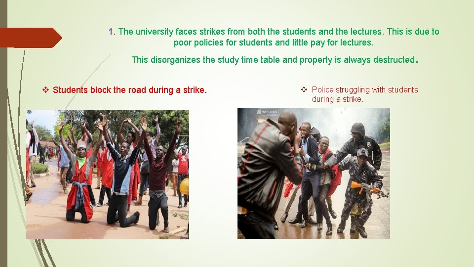 1. The university faces strikes from both the students and the lectures. This is