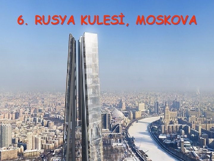 6. RUSYA KULESİ, MOSKOVA 