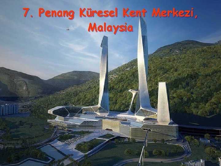 7. Penang Küresel Kent Merkezi, Malaysia 