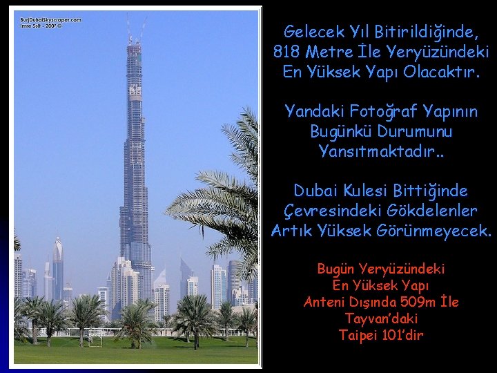 Gelecek Yıl Bitirildiğinde, 818 Metre İle Yeryüzündeki En Yüksek Yapı Olacaktır. Yandaki Fotoğraf Yapının