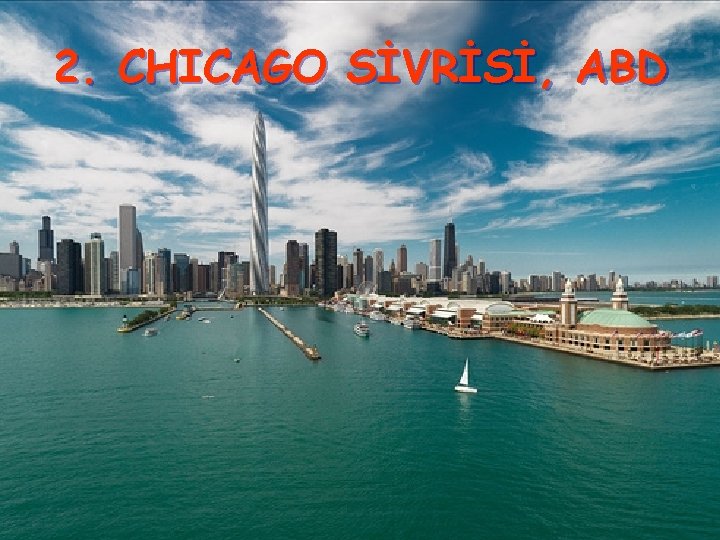 2. CHICAGO SİVRİSİ, ABD 