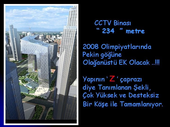 CCTV Binası “ 234 ” metre 2008 Olimpiyatlarında Pekin göğüne Olağanüstü EK Olacak. .