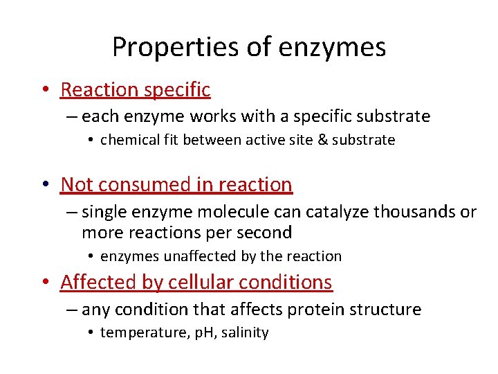 Properties of enzymes • Reaction specific – each enzyme works with a specific substrate
