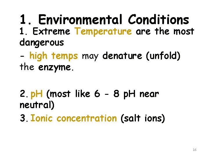1. Environmental Conditions 1. Extreme Temperature are the most dangerous - high temps may