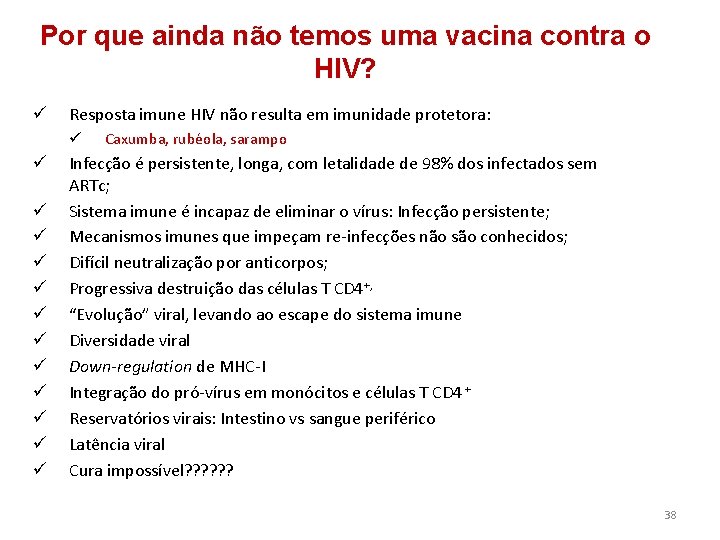 Por que ainda não temos uma vacina contra o HIV? ü Resposta imune HIV