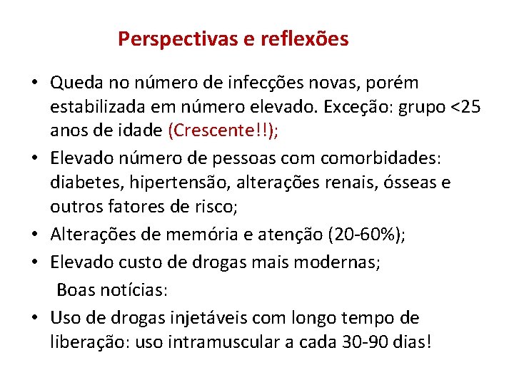 Perspectivas e reflexões • Queda no número de infecções novas, porém estabilizada em número