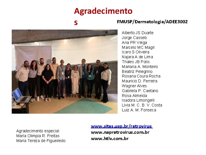 Agradecimento FMUSP/Dermatologia/ADEE 3002 s Alberto JS Duarte Jorge Casseb Ana PR Veiga Marcelo MC