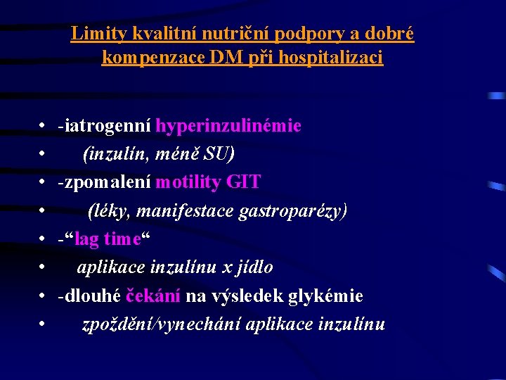 Limity kvalitní nutriční podpory a dobré kompenzace DM při hospitalizaci • • -iatrogenní hyperinzulinémie