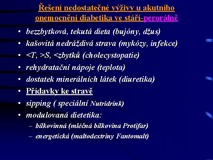 Řešení nedostatečné výživy u akutního onemocnění diabetika ve stáří-perorálně • • bezzbytková, tekutá dieta