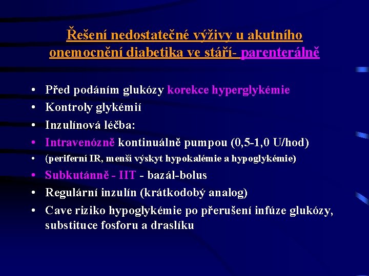 Řešení nedostatečné výživy u akutního onemocnění diabetika ve stáří- parenterálně • • Před podáním