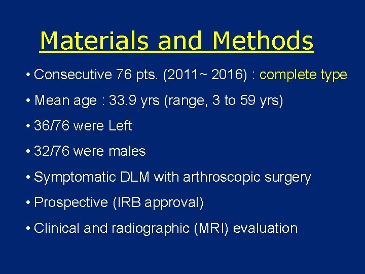 Materials and Methods • Consecutive 76 pts. (2011~ 2016) : complete type • Mean