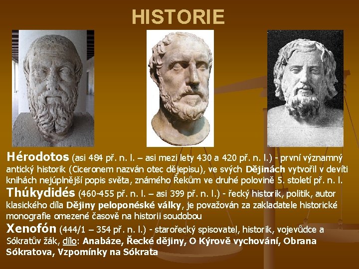 HISTORIE Hérodotos (asi 484 př. n. l. – asi mezi lety 430 a 420