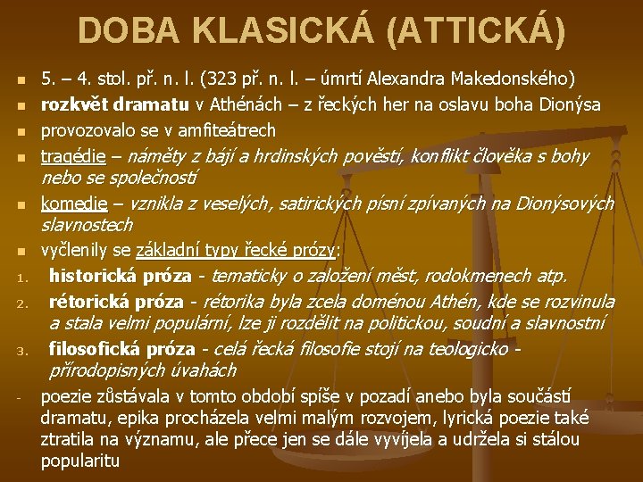 DOBA KLASICKÁ (ATTICKÁ) n n n 1. 2. 3. - 5. – 4. stol.