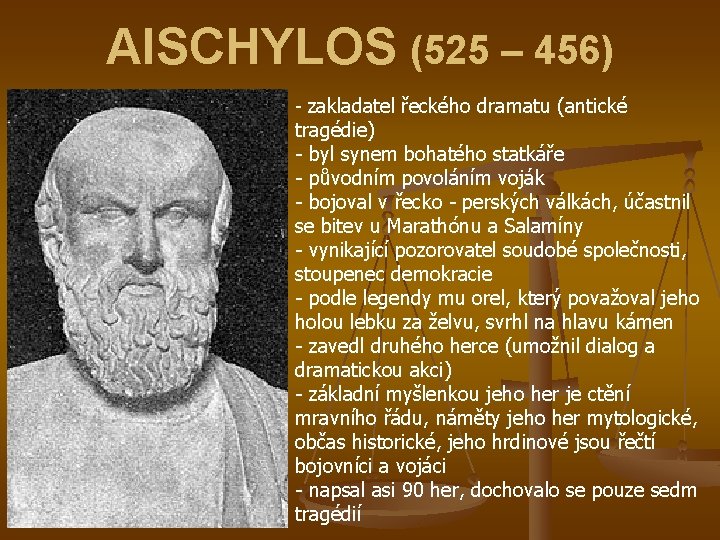 AISCHYLOS (525 – 456) - zakladatel řeckého dramatu (antické tragédie) - byl synem bohatého